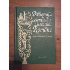 BIBLIOGRAFIA ESENTIALA A LITERATURII ROMANE - DAN GRIGORESCU, DORINA GRASOIU, ADRIANA MITU, ETC