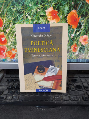 Poetica eminesciană. Temeiuri folclorice, Gheorghe Drăgan Polirom 1999, 167 foto