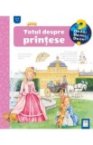 Totul despre printese - Andrea Erne