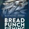 Bread punch fishing diaries another slice