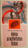 Inima si activitatea fizica &ndash; Silvia Marcus - Carte medicina, tratamente naturiste