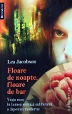 Floare de noapte, floare de bar. Viata mea in lumea erotica subterana a Japoniei moderne - 2009 - Lea Jacobson ($J162), Humanitas