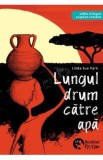 Lungul drum catre apa - Linda Sue Park