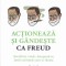 Actioneaza Si Gandeste Ca Freud, Pierre Varrod - Editura Niculescu