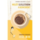 Mielőtt elfelejten&eacute;nk a kedvess&eacute;get - Kavagucsi Tosikadzu
