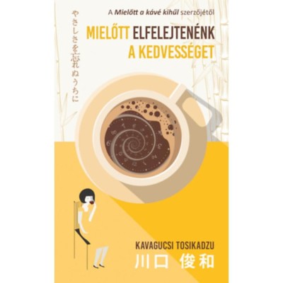 Mielőtt elfelejten&amp;eacute;nk a kedvess&amp;eacute;get - Kavagucsi Tosikadzu foto