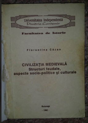Florentina Cazan Civilizatia Medievala Structuri feudale aspecte socio-politice foto