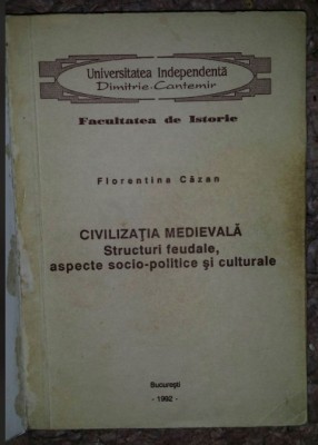 Florentina Cazan Civilizatia Medievala Structuri feudale aspecte socio-politice foto