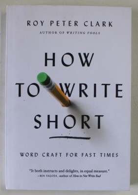 HOW TO WRITE SHORT , WORD CRAFT FOR FAST TIMES by ROY PETER CLARK foto
