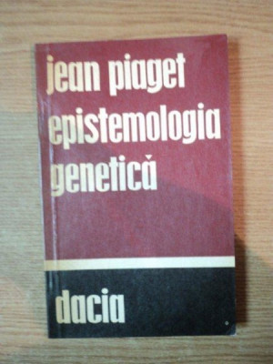 EPISTEMOLOGIA GENETICA de JEAN PIAGET , Cluj 1973 foto