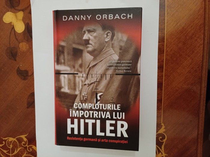 ORBACH Comploturile Impotriva lui Hitler /Rezistenta Germana &amp; Arta Conspiratiei