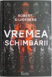 Vremea Schimbarii - Robert Silverberg, Carte SF Beletristica, Editura Necunoscuta, Stare Buna/Foarte Buna