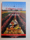 CALITATEA VIETII ALIMENTATIA SI MEDIUL de DOROTHEE KOECHLIN DE BIZEMONT , 2007