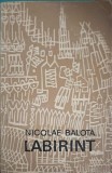 Labirint - Nicolae Balota, Editura Eminescu, 1970, 425 pagini, carte beletristica, biografie, limba romana