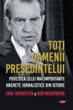Toti oamenii presedintelui. Povestea celei mai importante anchete jurnalistice din istorie. Carte pentru toti. Volumul 132/Bob Woodward, Litera
