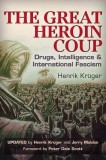The Great Heroin Coup: Drugs, Intelligence &amp; International Fascism