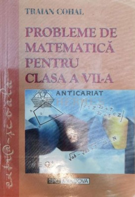 PROBLEME DE MATEMATICA PENTRU CLASA A VII - A - Traian Cohal (@B34) foto