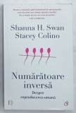 NUMARATOARE INVERSA , DESPRE REPRODUCEREA UMANA de SHANNA H. SWAN si STACEY COLINO , 2023