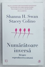 NUMARATOARE INVERSA , DESPRE REPRODUCEREA UMANA de SHANNA H. SWAN si STACEY COLINO , 2023 foto