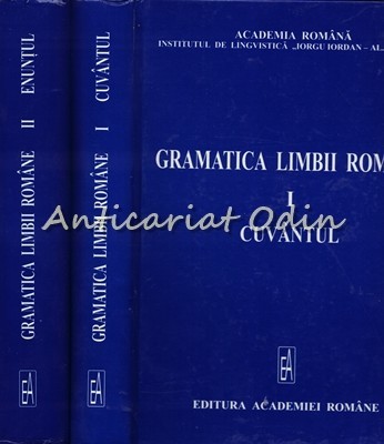 Gramatica Limbii Romane. Cuvantul. Enuntul. I, II Gramatica Limbii Romane. Cuvantul. Enuntul. I, II