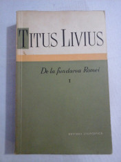 DE LA FUNDAREA ROMEI - TITUS LIVIUS - volumul 1 foto