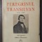 I. Codru Drăgușanu - Peregrinul transilvan (1835-1844) (ed. Șerban Cioculescu, 1942)