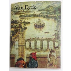 VAN EYCK , antologie de texte si selectia imaginilor de GHEORGHE SZEKELY , 1970