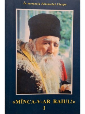 Cleopa Ilie - Manca-v-ar raiul, vol. 1 (Editia: 2004) foto