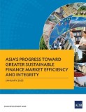 Asia&#039;s Progress Toward Greater Sustainable Finance Market Efficiency and Integrity