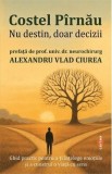 Nu destin, doar decizii - Costel Pirnau