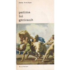 Denise Aime Azam - Patima lui Gericault