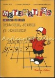 Matematica Clasa a II-a: Exercitii, Jocuri si Probleme - Maria Boz, Liliana Creanga, Cristina Morarescu. Editura Sedcom Libris