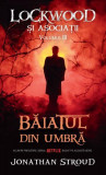 Băiatul din umbră. Seria Lockwood și asociații (Vol.3) - Paperback brosat - Jonathan Stroud - RAO