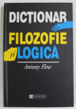 DICTIONAR DE FILOZOFIE SI LOGICA , EDITIA A II - A de ANTONY FLEW , 1999, Humanitas