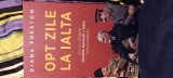 Diana Preston - Opt zile la Ialta. Cum au configurat Churchill, Roosevelt și Stalin lumea postbelică.
