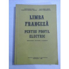 LIMBA FRANCEZA PENTRU PROFIL ELECTRIC (electrotehnica, electronica, automatica) - C. Paun / A. Onete / M. L. Vartosu / J. Draghicescu