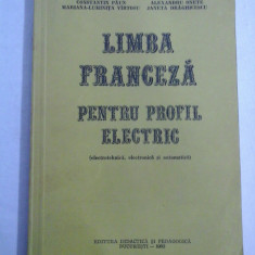 LIMBA FRANCEZA PENTRU PROFIL ELECTRIC (electrotehnica, electronica, automatica) - C. Paun / A. Onete / M. L. Vartosu / J. Draghicescu