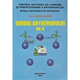 Ghidul antrenorului Nr. 5 - 2006 - Anton Muraru (XD133)