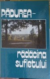 Padurea - Radacina Sufletului - Al. Palancean, Colab. - Roman - Editura Uniunii Scriitorilor - 1992 - Hardcover