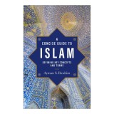 A Concise Guide to Islam Defining Key Concepts and Terms