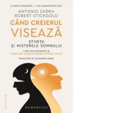 Cand creierul viseaza. Stiinta si misterele somnului - Antonio Zadra, Robert Stickgold, Alexandru Babes