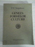 GENEZA FORMELOR CULTURII - P. P. NEGULESCU