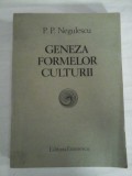 Cumpara ieftin GENEZA FORMELOR CULTURII - P. P. NEGULESCU