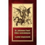 Dr. Johannes Faust titkos var&aacute;zsk&ouml;nyve - A pokol leig&aacute;z&aacute;s&aacute;r&oacute;l - Dr. Johannes Faust