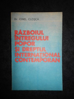 Ionel Closca - Razboiul intregului popor si dreptul international contemporan foto