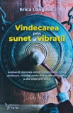 Vindecarea prin sunet si vibratii - 2020 - Erica Longdon (J278)