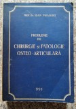Probleme De Chirurgie Si Patologie Osteo-articulara - Prof. Dr.ioan Pragoiu , A80