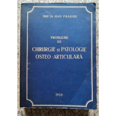 Probleme De Chirurgie Si Patologie Osteo-articulara - Prof. Dr.ioan Pragoiu , A80