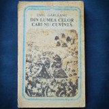 Cumpara ieftin DIN LUMEA CELOR CARE NU CUVANTA - EMIL GARLEANU