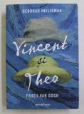 Vincent si Theo, Fratii Van Gogh - Deborah Heiligman